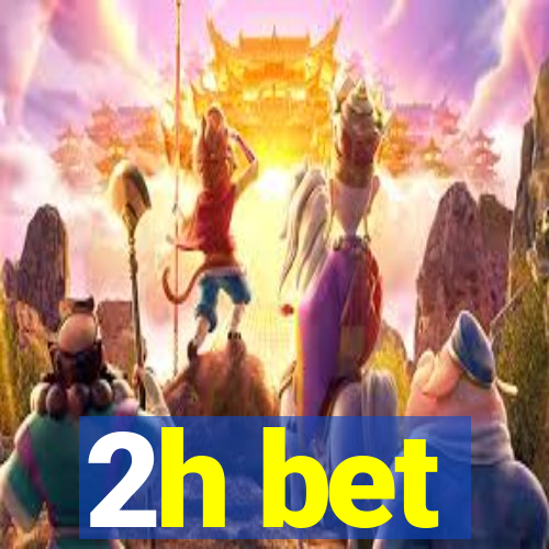 2h bet